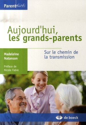 Aujourd'hui, Les Grands Parents ; Sur Le Chemin De La Transmission 