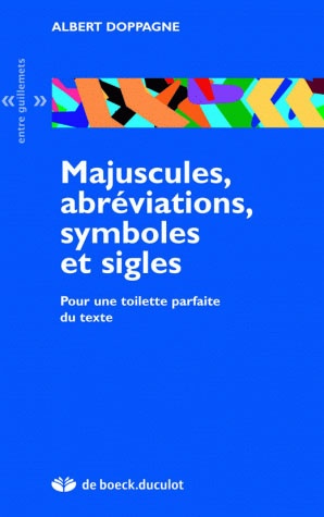 Majuscules, Abreviations, Symboles Et Sigles ; Pour Une Toilette Parfaite Du Texte 