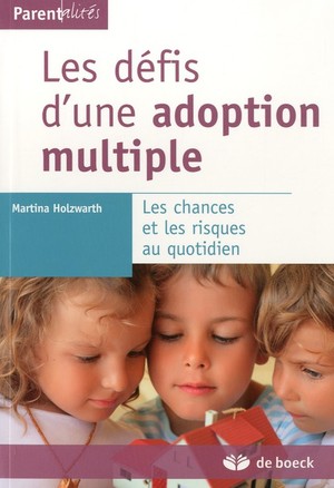Les Defis D'une Adoption Multiple ; Les Chances Et Les Risques Au Quotidien 