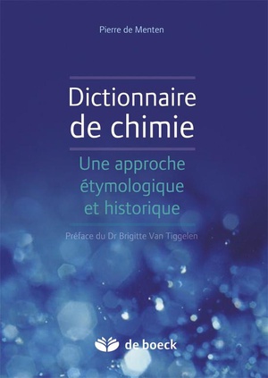 Dictionnaire De Chimie ; Une Approche Etymologique Et Historique 
