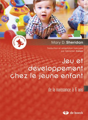 Jeu Et Developpement Chez Le Jeune Enfant ; De La Naissance A 6 Ans 