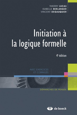 Initiation A La Logique Formelle Avec Exercices Et Corriges (4e. Edition) 