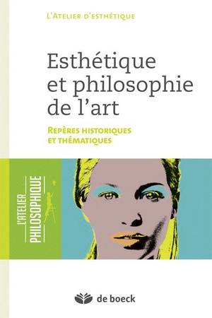 Esthetique Et Philosophie De L'art ; Reperes Historiques Et Thematiques 