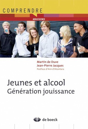 Les Jeunes Et L'alcool ; Generation Jouissance : Du Plaisir A L'exces 
