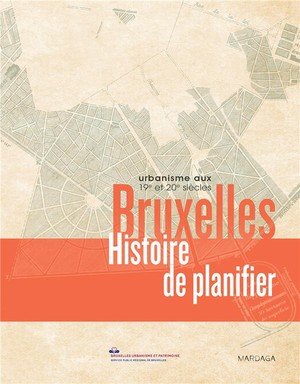 Bruxelles ; Histoire De Planifier ; 19e Et 20e Siecles 