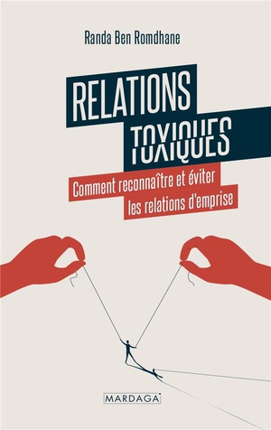 Relations Toxiques : Comment Reconnaitre Et Eviter Les Relations D'emprise 