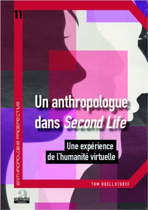 Un Anthropologue Dans Second Life ; Une Experience De L'humanite Virtuelle 