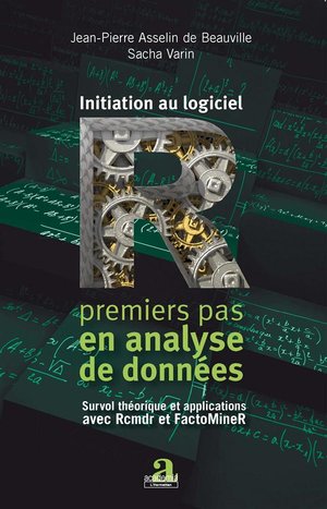 Initiation Au Logiciel R ; Premier Pas En Analyse De Donnees ; Survol Theorique Et Applications Avec Rcm 