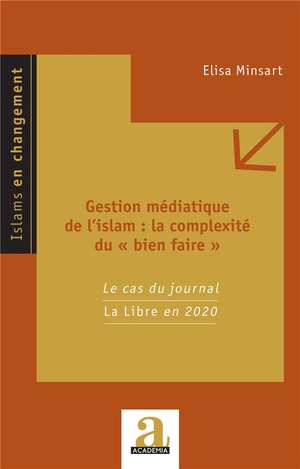 Gestion Mediatique De L'islam : La Complexite Du "bien Faire" : Le Cas Du Journal La Libre En 2020 