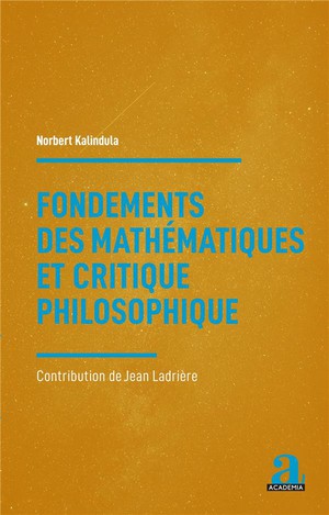 Fondements Des Mathematiques Et Critique Philosophique : Contribution De Jean Ladriere 