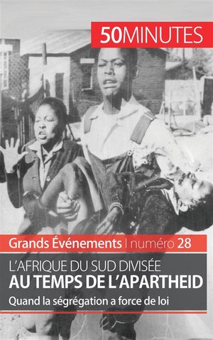 L'afrique Du Sud Divisee Au Temps De L'apartheid : Quand La Segregation A Force De Loi 