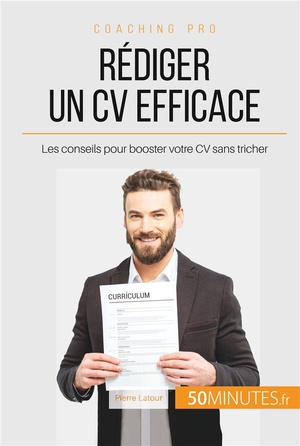 Comment Rediger Un Cv Efficace ? ; Les Conseils Pour Booster Votre Cv Sans Tricher 