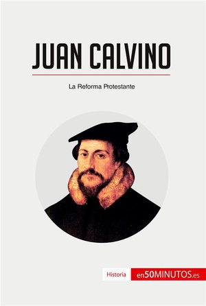 Juan Calvino : La Reforma Protestante 
