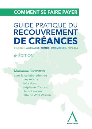 Comment Se Faire Payer : Guide Pratique Du Recouvrement De Creances ; Belgique, Allemagne, France, Luxembourg, Pays-bas 