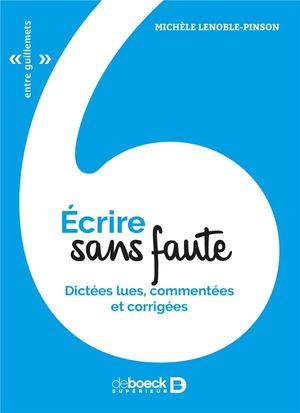Ecrire Sans Fautes ; Dictees Lues, Commentees Et Corrigees (3e Edition) 