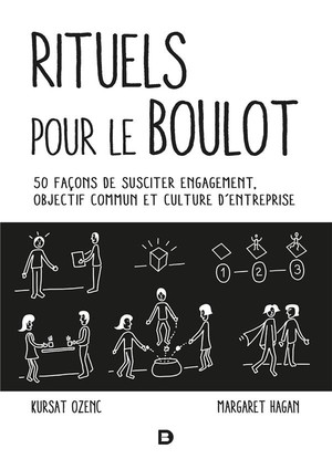 Rituels Pour Le Boulot ; 50 Facons De Susciter Engagement, Objectif Commun Et Culture D'entreprise 