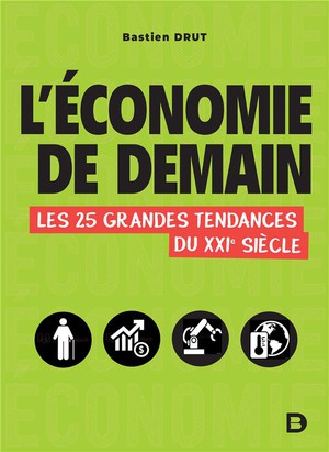 L'economie De Demain ; Les 25 Grandes Tendances Du Xxie Siecle 
