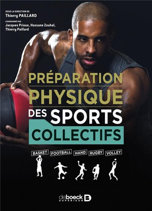 La Preparation Physique Des Sports Collectifs : Basket - Football - Hand - Rugby - Volley 