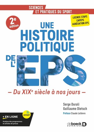 Une Histoire Politique De L'eps : Du Xixe Siecle A Nos Jours - Licence Staps, Capeps, Agregation D'eps 