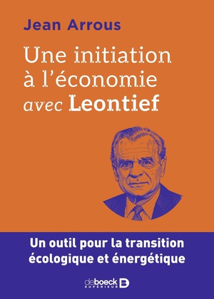 Une Initiation A L'economie Avec Leontief : Un Outil Pour La Transition Ecologique Et Energetique 