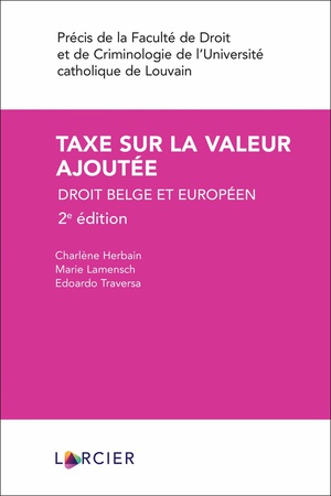 Taxe Sur La Valeur Ajoutee : Droit Belge Et Europeen 