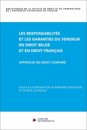 Les Responsabilites Et Les Garanties Du Vendeur En Droit Belge Et En Droit Francais : Approche De Droit Compare 
