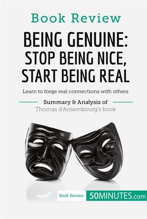 Book Review : Being Genuine: Stop Being Nice, Start Being Real By Thomas D'ansembourg ; Learn To Forge Real Connections With Others 