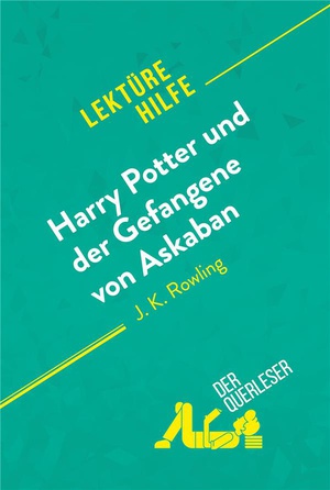 Harry Potter Und Der Gefangene Von Askaban Von J .k. Rowling (lekturehilfe) : Detaillierte Zusammenfassung, Personenanalyse Und Interpretation 