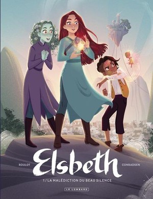 Elsbeth Et La Malediction Du Beau Silence Tome 1 