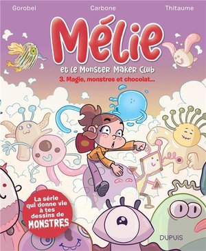 Melie Et Le Monster Maker Club Tome 3 : Magie, Monstres Et Chocolat... 