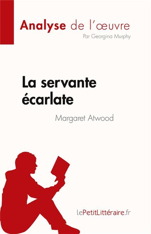 La Servante Ecarlate : De Margaret Atwood 