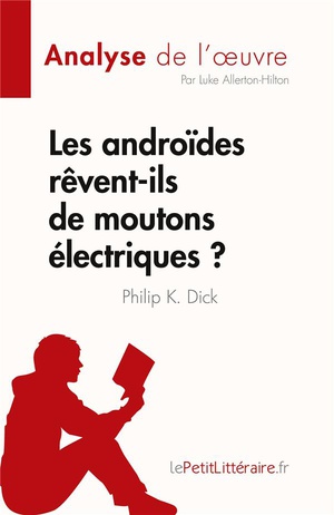 Les Androides Revent-ils De Moutons Electriques ? : De Philip K. Dick 