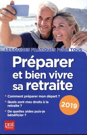 Preparer Et Bien Vivre Sa Retraite (edition 2019) 