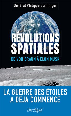 Revolutions Spatiales : De Von Braun A Elon Musk : La Guerre Des Etoiles A Deja Commence 