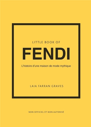 Little Book Of Fendi : L'histoire D'une Maison De Mode Mythique 