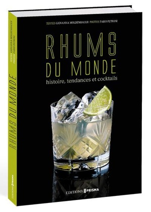 Rhums Du Monde ; Histoire, Tendances Et Cocktails 