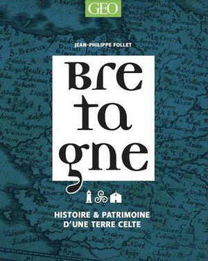 Bretagne : Histoire & Patrimoine D'une Terre Celte 