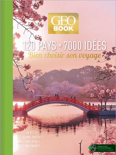 Geobook : 120 Pays, 7000 Idees : Bien Choisir Son Voyage 