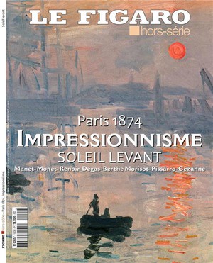 Paris 1874 : Impressionnisme, Soleil Levant : Manet-monet-renoir-degas-berthe Morisot-pissarro-cezanne 
