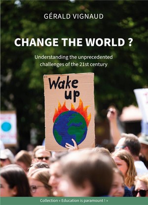 Change The World ? Understanding The Unprecedented Challenges Of The 21st Century 