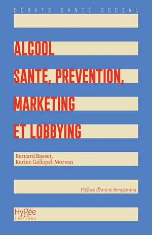 Alcool. Sante, Prevention, Marketing Et Lobbying 