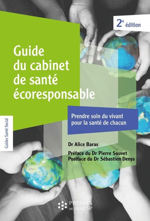 Guide Du Cabinet De Sante Ecoresponsable : Prendre Soin De L'environnement Pour La Sante De Chacun (2e Edition) 