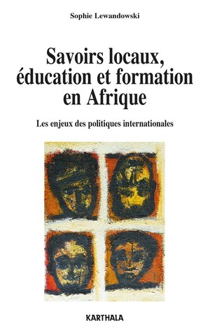 Savoirs Locaux, Education Et Formation ; Les Enjeux Des Politiques Internationales En Afrique 