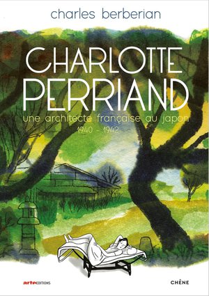 Charlotte Perriand ; Une Architecte Francaise Au Japon ; 1940-1942 