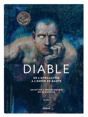 Diable : De L'apocalypse A L'enfer De Dante ; Un Mythe A (re)decouvrir En 40 Notices 