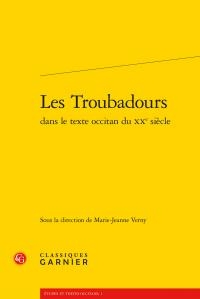 Les Troubadours Dans Le Texte Occitan Du Xxe Siecle 
