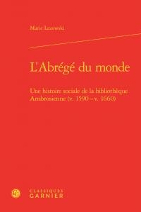 L'abrege Du Monde ; Une Histoire Sociale De La Bibliotheque Ambrosienne (v 1590 - V 1660) 