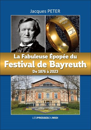 La Fabuleuse Epopee Du Festival De Bayreuth De 1876 A 2023 