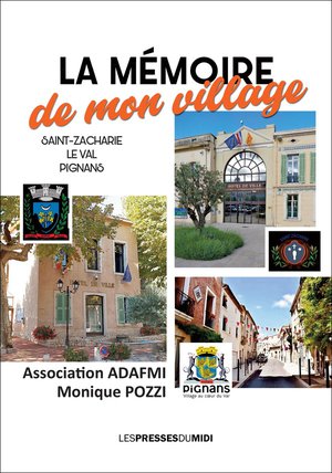 La Memoire De Mon Village : Saint-zacharie, Le Val, Pignans 