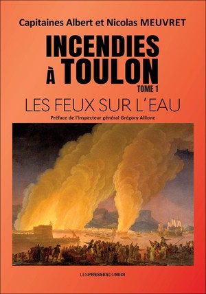 Incendies A Toulon Tome 1 : Les Feux Sur L'eau 